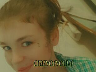 Crazyofyouvf